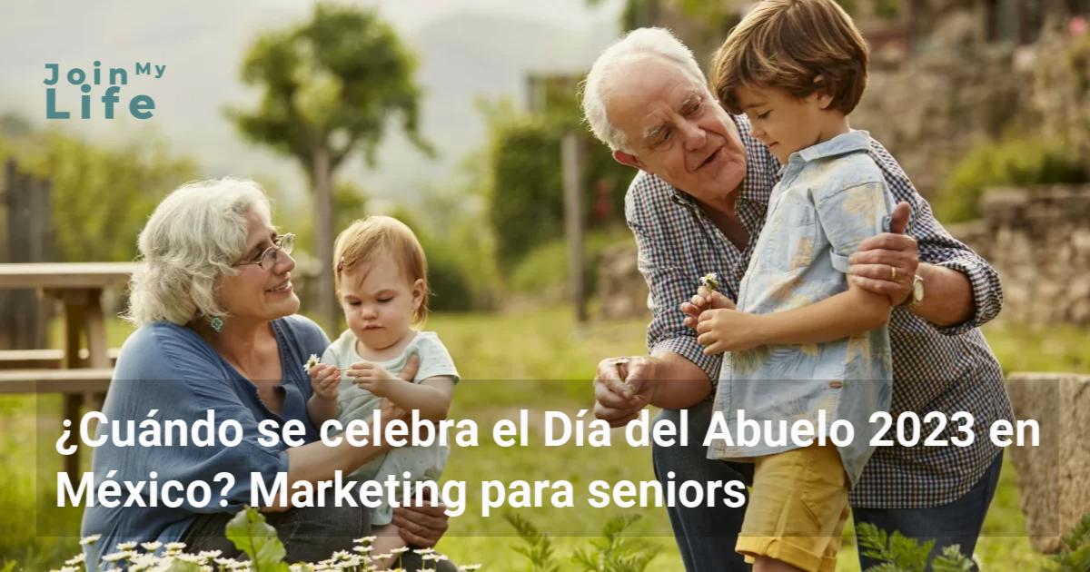 Cu Ndo Se Celebra El D A Del Abuelo En M Xico Marketing Para