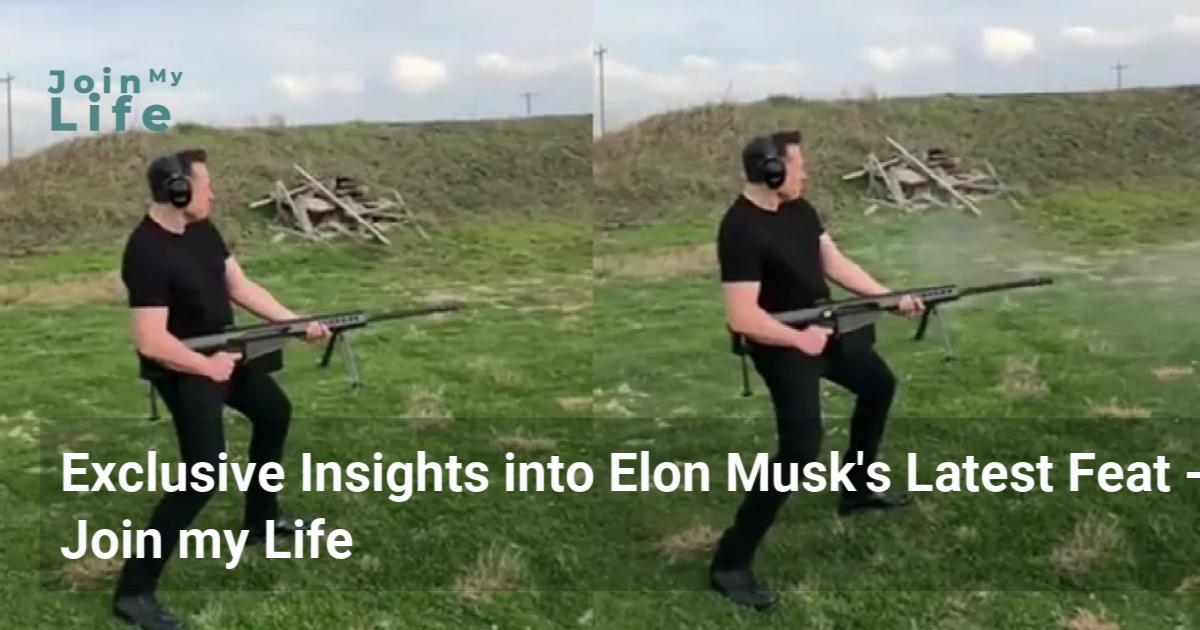 Exclusive Insights into Elon Musk's Latest Feat Join my Life